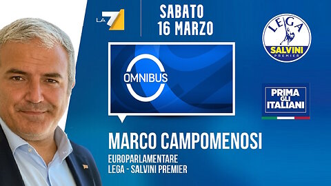 🔴 Interventi dell'europarlamentare On. Marco Campomenosi a "Omnibus" del 16/03/2024 - #IA