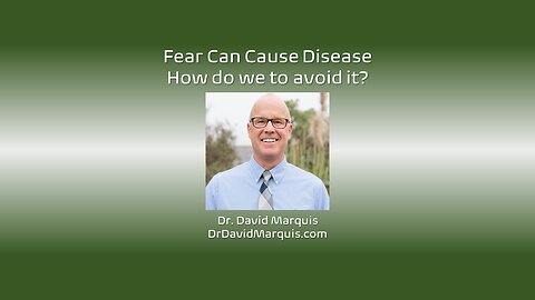 Fear Causes Disease: How to be Fearless