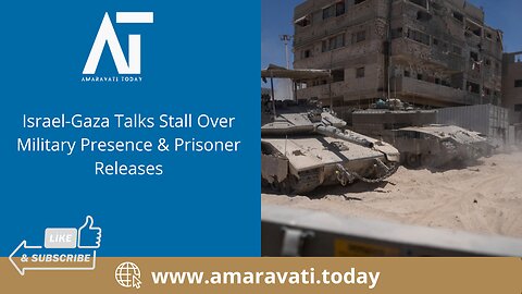 Israel Gaza Talks Stall Over Military Presence & Prisoner Releases | Amaravati Today