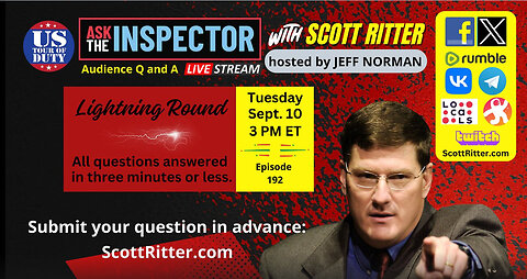 SCOTT RITTER - Ask the Inspector Ep. 192 (streams live on September 10 at 3 PM ET)