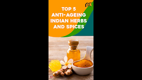 Top 5 Anti-ageing Indian Herbs and Spices *