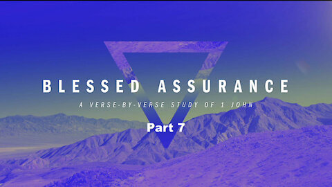 Blessed Assurance In Christ, Part 7: Evidence of Affection, 1 John 1:7-11