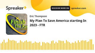 My Plan To Save America starting In 2023 - FTR