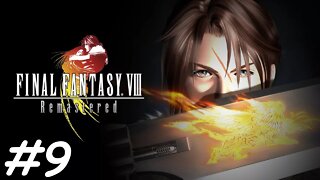 Let's Play Final Fantasy 8 Remastered - Part 9