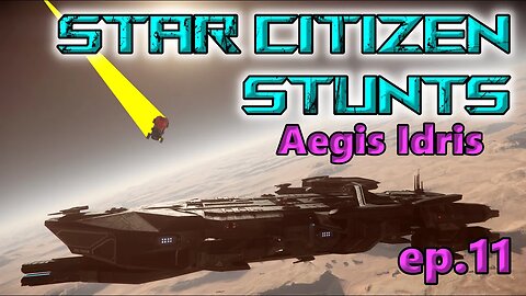 Aegis Idris stunts - Star Citizen Stunts 11