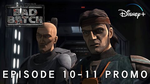 Star Wars: The Bad Batch Season 3 EPISODE 10-11 Star Wars & Disney+(4K) LATEST UPDATE & Release Date