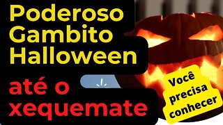 PODEROSO GAMBITO HALLOWEEN VAI ATÉ O XEQUE MATE