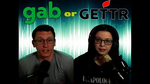 GAB or GETTR? Which one is better? Which one can be trusted??