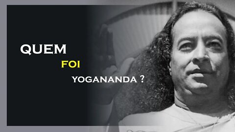 QUEM FOI PARAMAHANSA YOGANANDA , YOGANANDA DUBLADO, MOTIVAÇÃO MESTRE