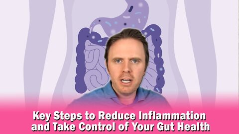 Key Steps to Reduce Inflammation and Take Control of Your Gut Health