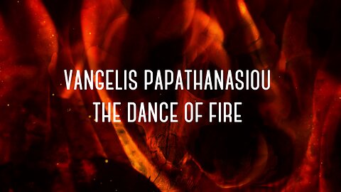 Vangelis Papathanasiou - The dance of fire