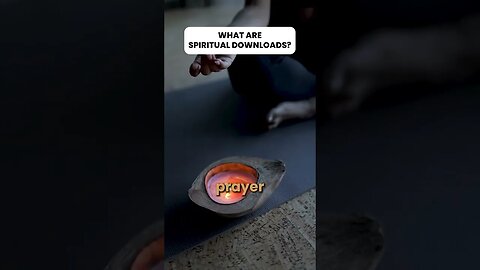 What are spiritual downloads?