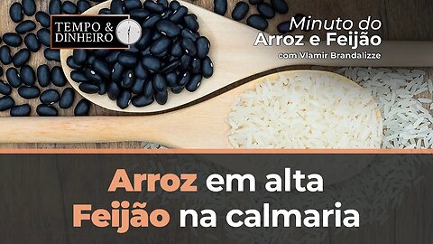 Arroz em alta, feijão na calmaria