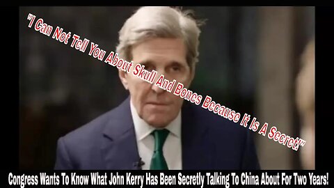 Congress Wants To Know What John Kerry Has Been Secretly Talking To China About For Two Years!