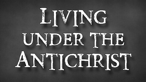 Living under the Antichrist