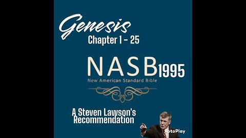 Genesis Chapter 1 to 25. NASB 1995. Blessed are Those who Listen to the Scriptures...