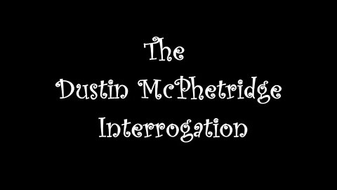 🐇Dustin McPhetridge Interrogation - To Catch A Predator