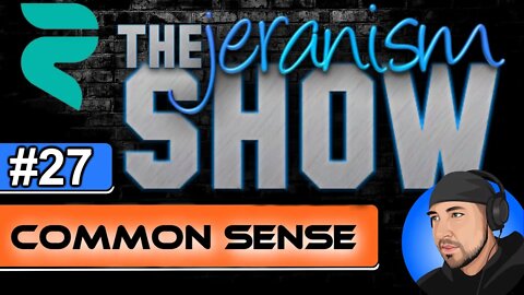 The jeranism Show #27 - Common Sense - 11/5/2021