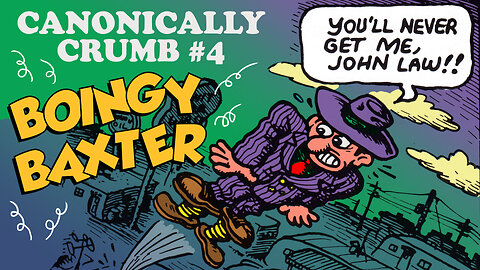 CANONICALLY CRUMB #4: Boingy Baxter