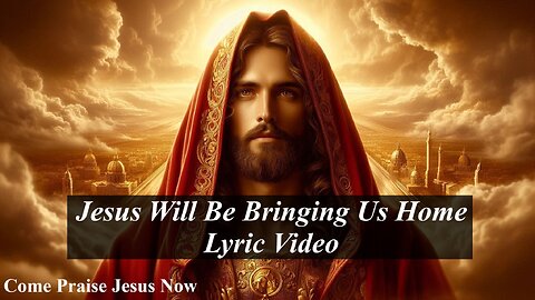 Jesus Will Be Bringing Us Home (Official Lyric Video) | Christian Song Contemporary Pop