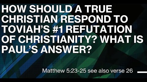 What is a JWO Response to Toviah's #1 Refutation of Christianity