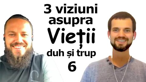 06. Trei viziuni asupra vieții - Relatia intre duh si trup