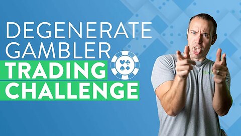 The Degenerate Gambler Trading Challenge (explained…)