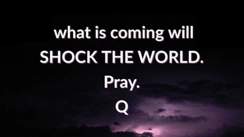 WWG1WGA NCSWIC What is Coming will SHOCK THE WORLD.