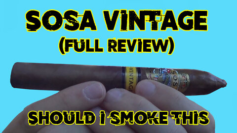 Sosa Vintage (Full Review) - Should I Smoke This