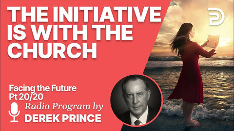 Facing the Future 20 of 20 - The Initiative is with the Church