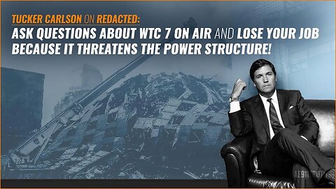 Tucker Carlson - Ask Questions About WTC 7 On Air, Lose Your Job