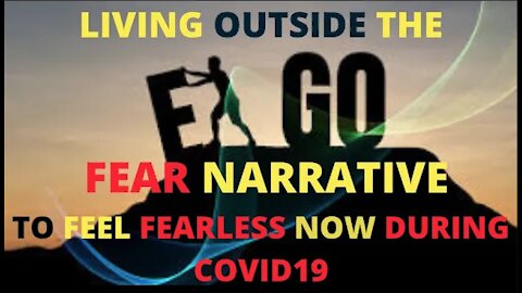 Ep.37 | PART 1: LIVING OUTSIDE THE EGO NARRATIVE IN ANY LIFE SITUATION INCLUDING COVID19