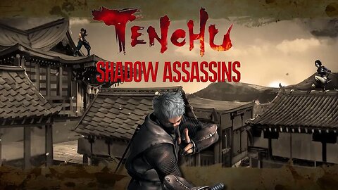 Season of Shadow - Week 5 - Tenchu Shadow Assassins