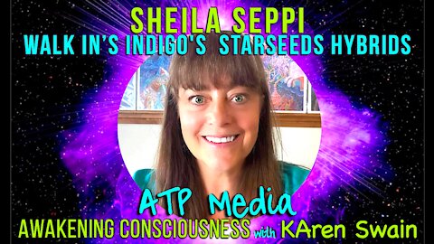 Walk In's, Indigo's, StarSeeds, Hybrids, Sheila Seppi