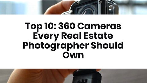 Top 10: 360 Cameras Every Real Estate Photographer Should Own