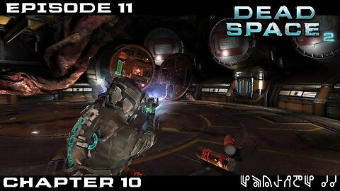 Dead Space 2 Let's Play - Chapter 10 - Episode 11