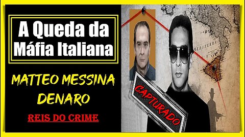 MATTEO MESSINA - CAPTURADO O LÍDER MÁXIMO DA MÁFIA ITALIANA