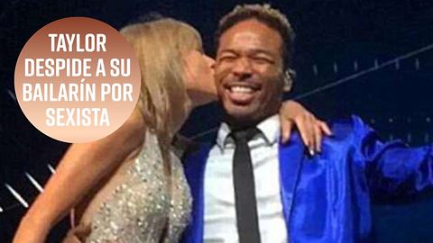 Taylor Swift despide a uno de sus bailarines por machista