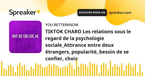 TIKTOK CHARO Les relations sous le regard de la psychologie sociale_Attirance entre deux étrangers,