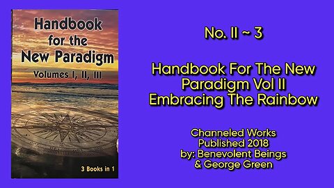 No II 3 ~ Handbook For The New Paradigm ~ Vol II ~ Embracing The Rainbow