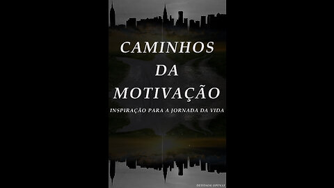 Caminhos da Motivação - Inspiração para a Jornada da Vida. Introdução & Capítulo 1