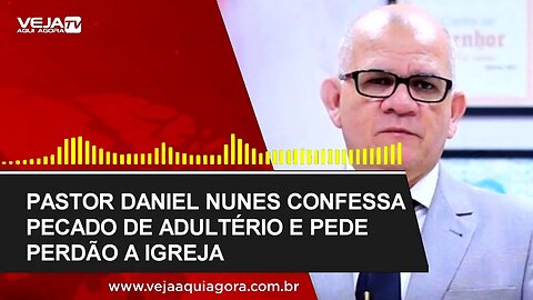 PASTOR DANIEL NUNES CONFESSA ADULTÉRIO E PEDE PERDÃO: OUÇA O ÁUDIO