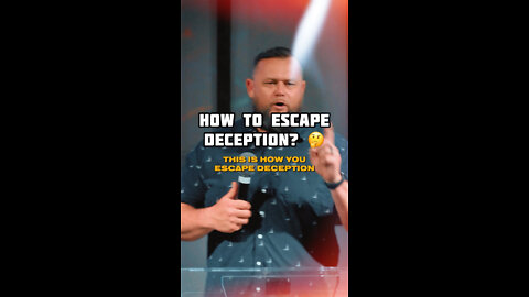 How to escape deception?