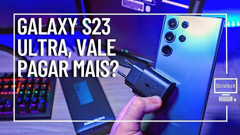 GALAXY S23 ULTRA É BOM? VALE PAGAR R$6499?💸 | Unboxing e Primeiras Impressões