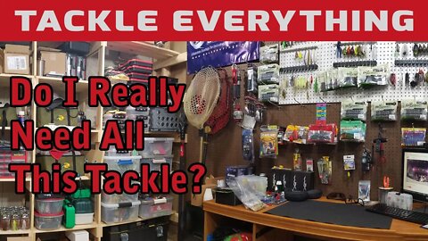 Do I Really Need All This Tackle??