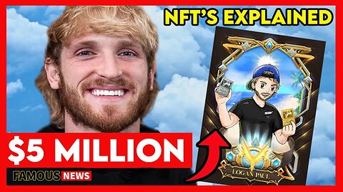 Logan Paul Made $5 Million With NFTs, What Are They? NFTs Explained | Famous News