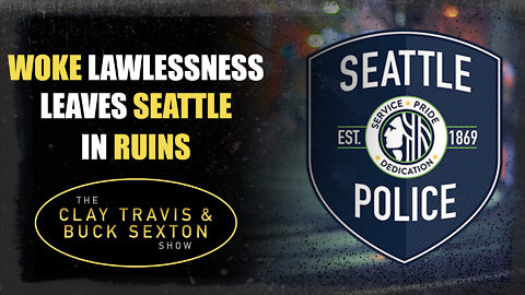 Woke Lawlessness Leaves Seattle in Ruins