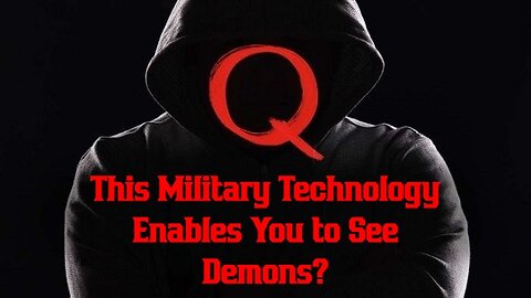 This Military Technology Enables You to See Demons?