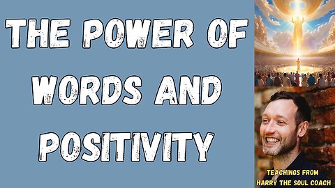 The Power of Words and Positivity