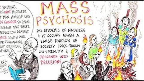 MASS PSYCHOSIS - How an Entire Population Becomes MENTALLY ILL